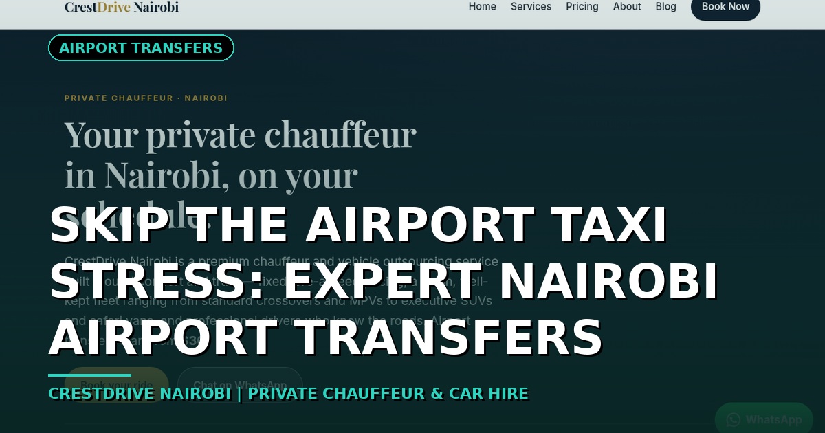 Skip the Airport Taxi Stress: Expert Nairobi Airport Transfers