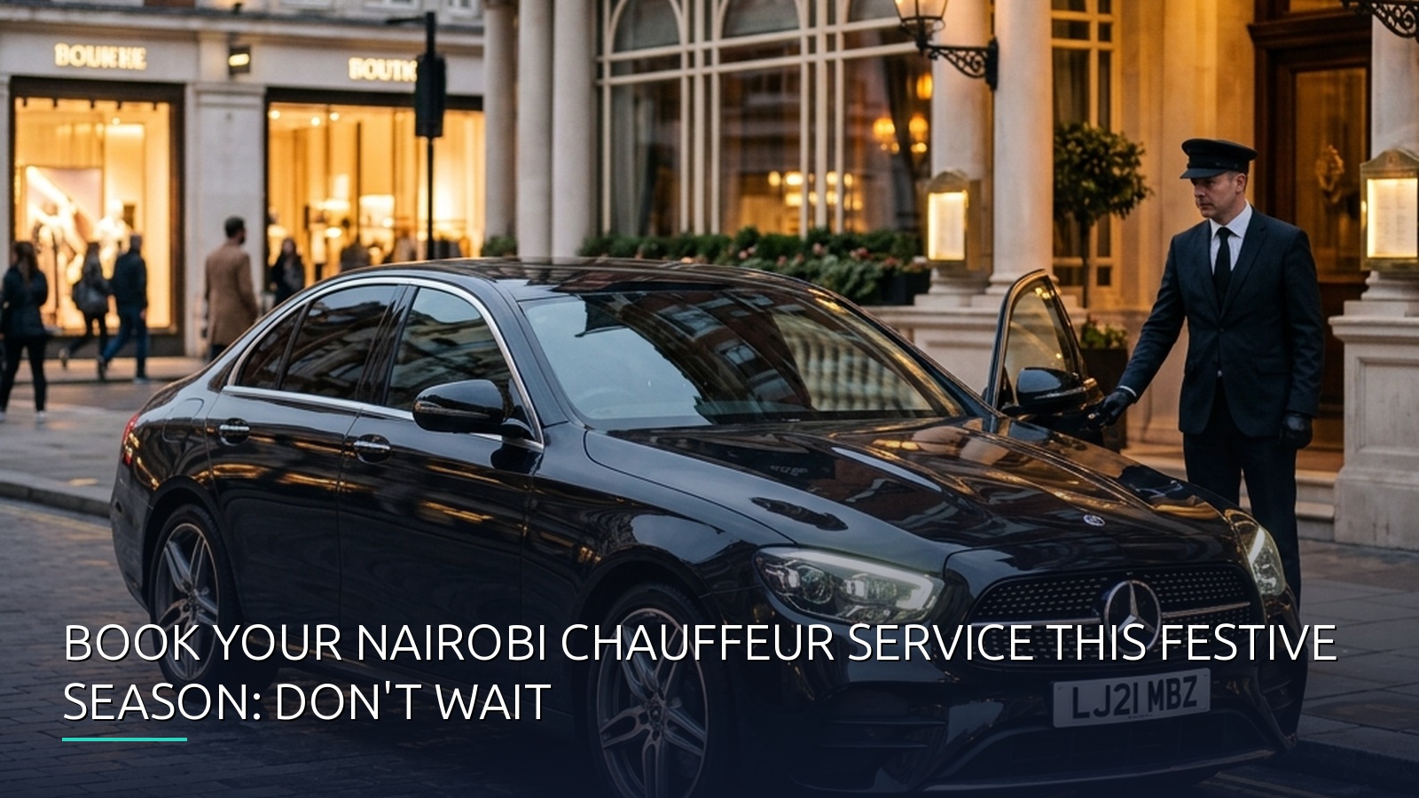 Book Your Nairobi Chauffeur Service This Festive Season: Don't Wait