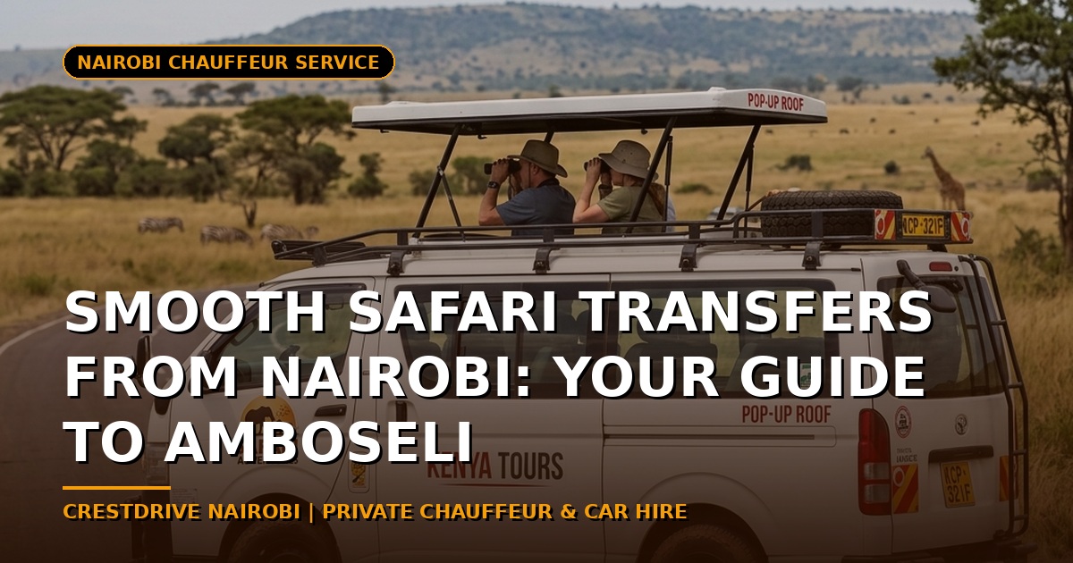 Smooth Safari Transfers from Nairobi: Your Guide to Amboseli