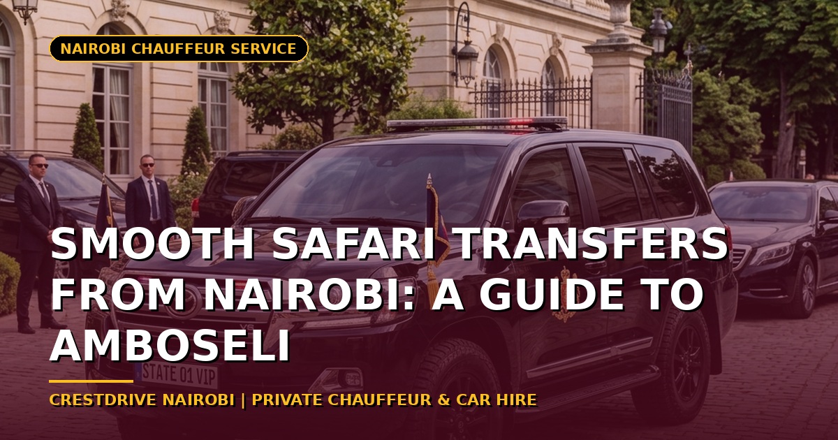 Smooth Safari Transfers from Nairobi: A Guide to Amboseli